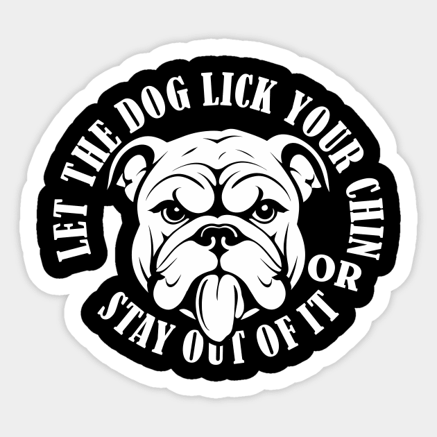 Let the dog lick your chin Sticker by aceofspace